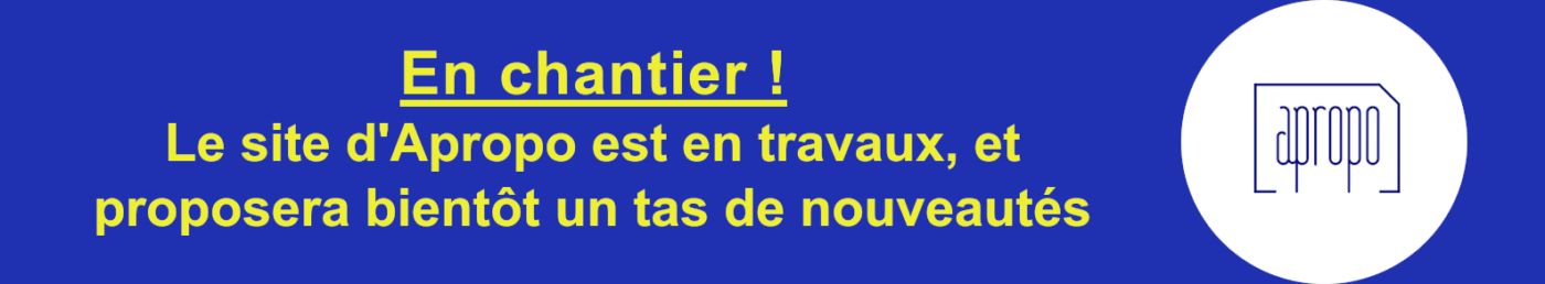 Le site d'Apropo est en chantier